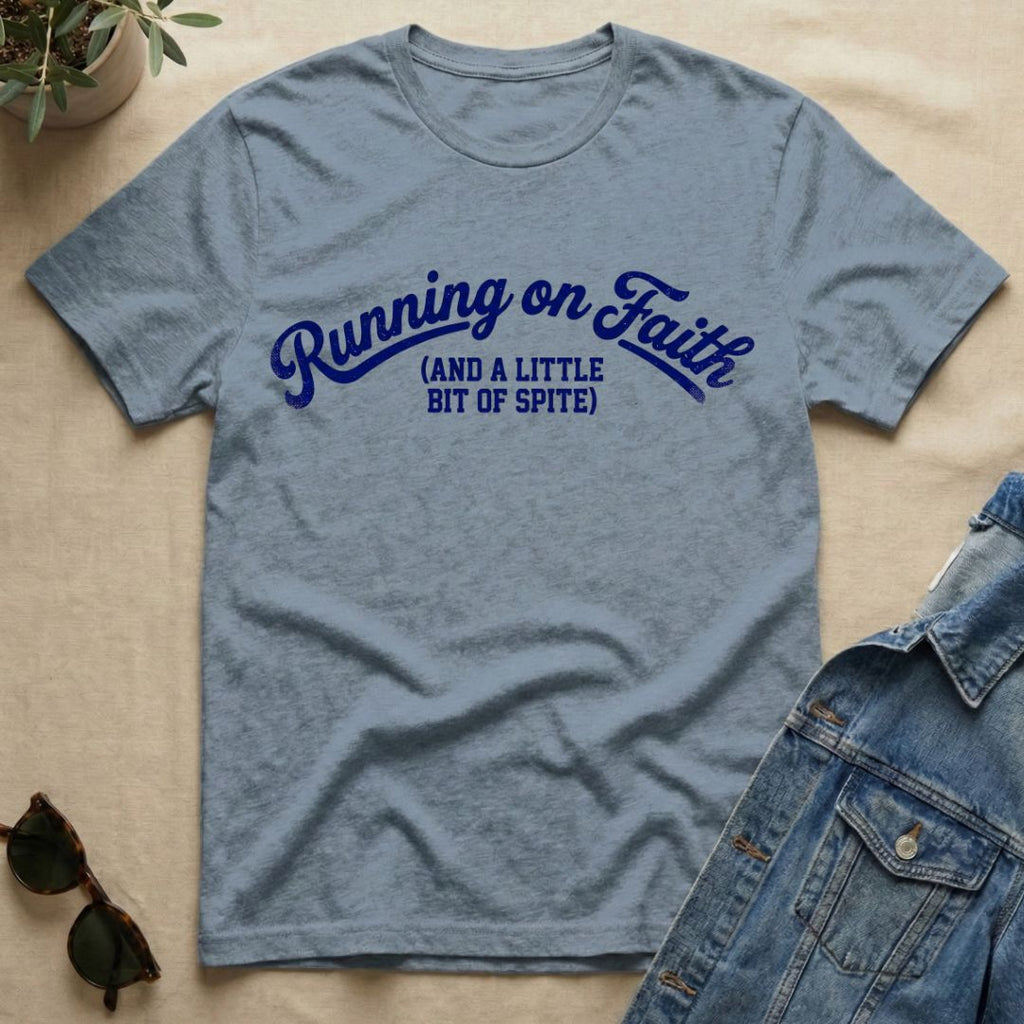 running on faith and spite T-Shirt