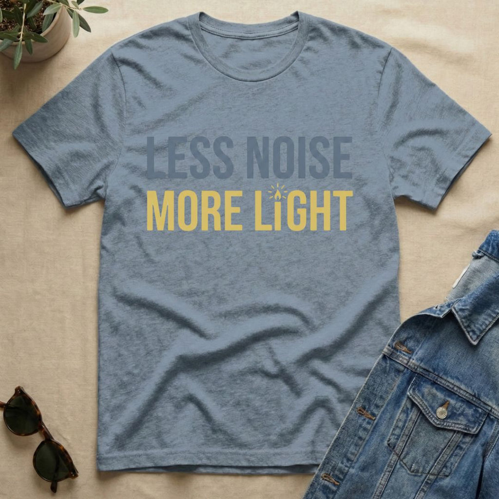 less noise more light T-Shirt