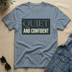 quiet and confident T-Shirt