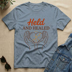 held and healed T-Shirt