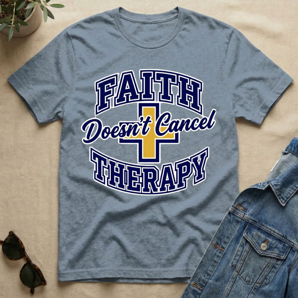 Faith Doesn't Cancel Therapy T-Shirt