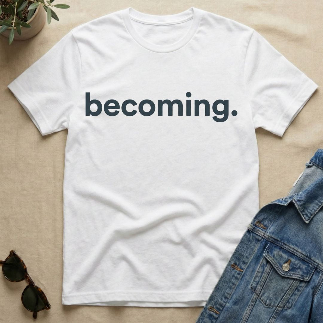 Becoming T-Shirt