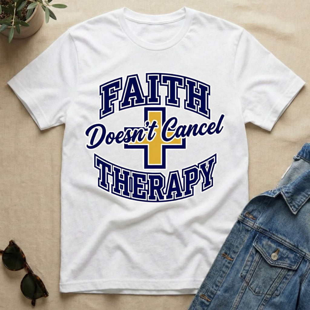 Faith Doesn't Cancel Therapy T-Shirt