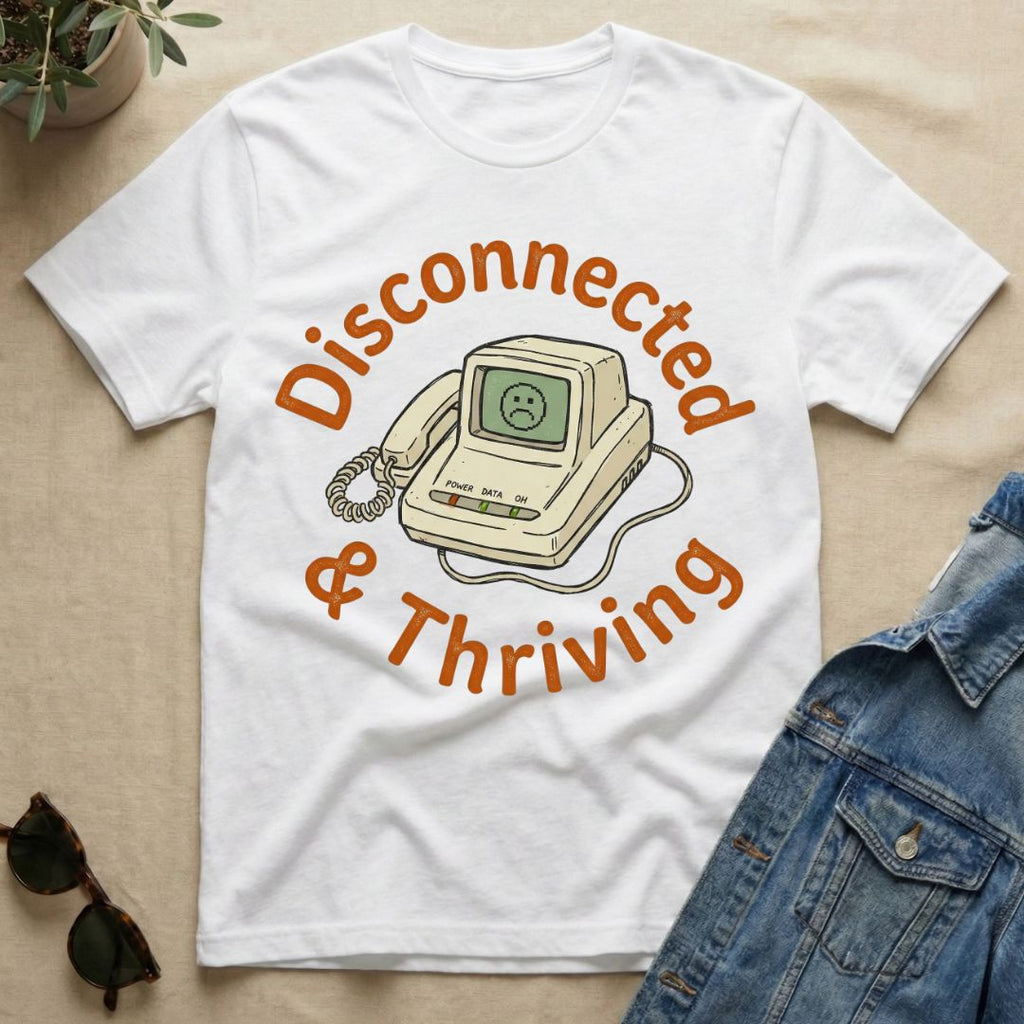 disconnected and thriving T-Shirt