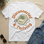 disconnected and thriving T-Shirt