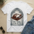 the table is an altar T-Shirt