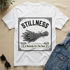 Stillness Remedy For The Soul T-Shirt